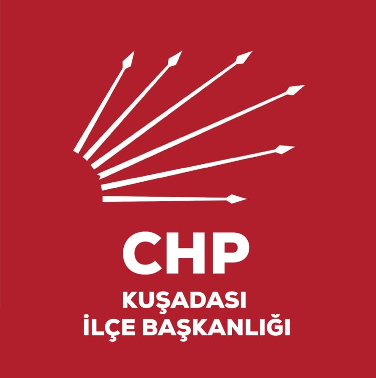 KUŞADASI CHP İLÇE BAŞKANLIĞI'NDAN DUYURU!