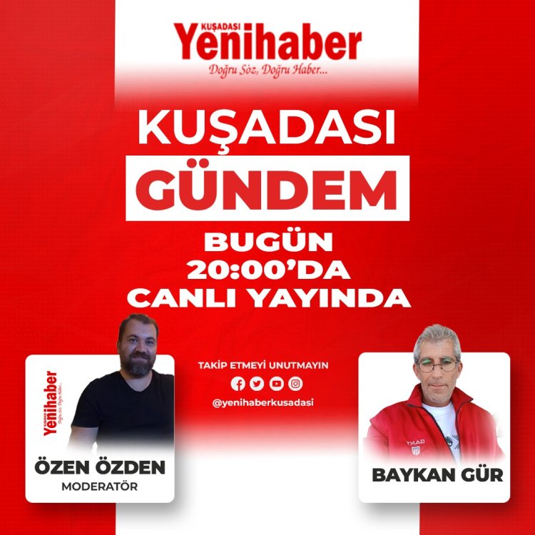 ''KUŞADASI GÜNDEM''İN KONUĞU BAYKAN GÜR