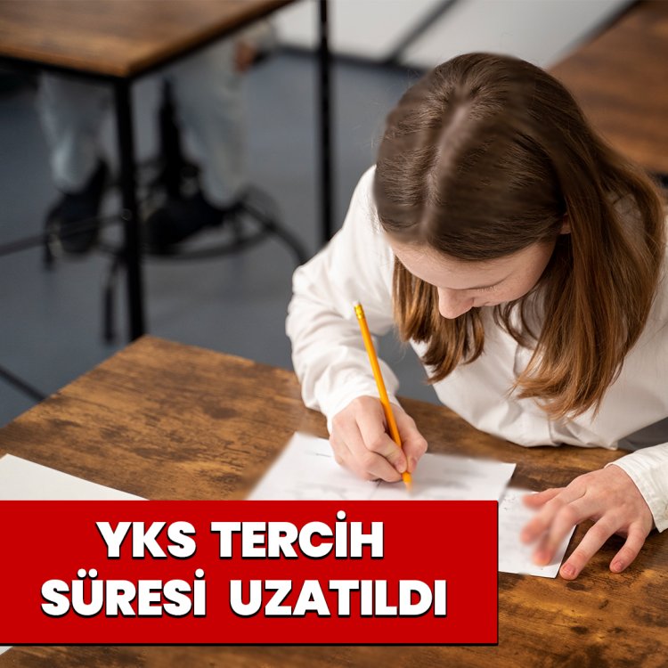 YKS TERCİH SÜRESİ UZATILDI