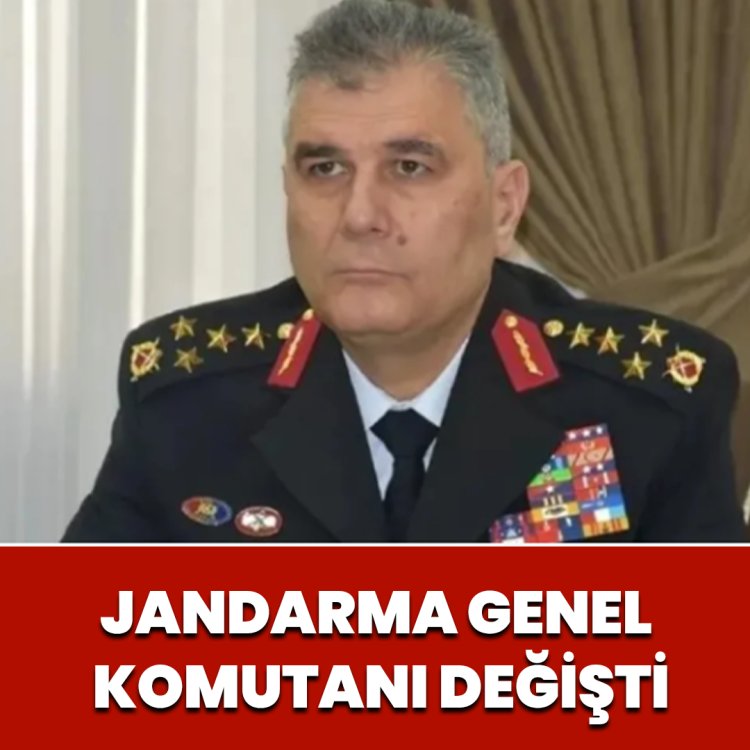 JANDARMA GENEL KOMUTANI DEĞİŞTİ