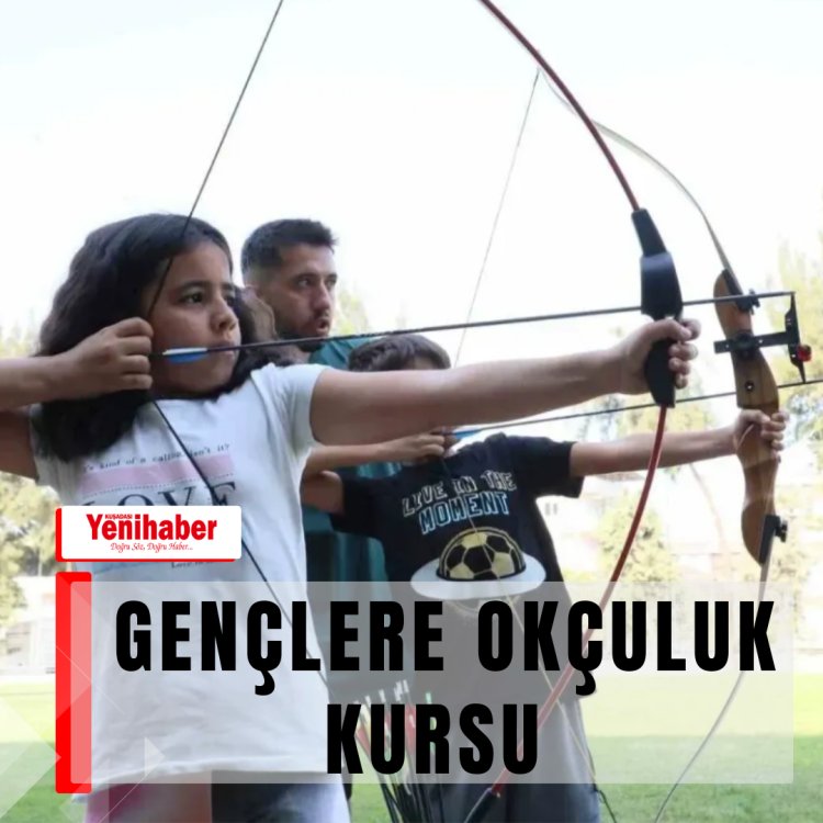 GENÇLERE OKÇULUK KURSU