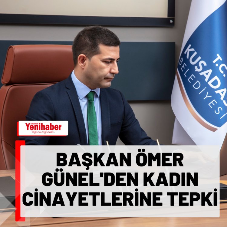 BAŞKAN ÖMER GÜNEL'DEN KADIN CİNAYETLERİNE TEPKİ