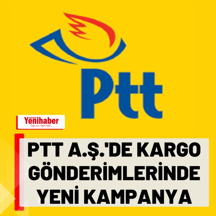 PTT A.Ş.DEN YENİ KAMPANYA