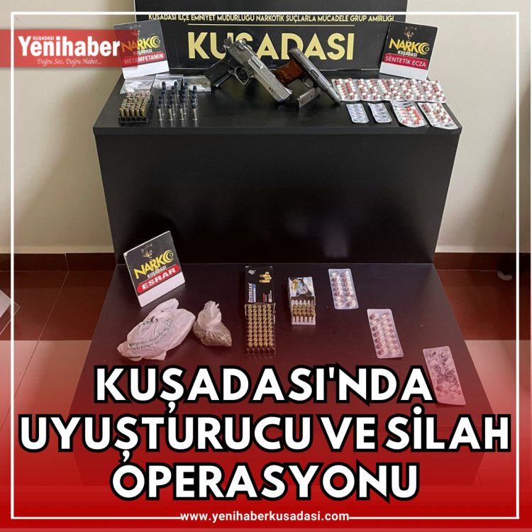 KUŞADASINDA SİLAH VE UYUŞTURUCU OPERASYONU