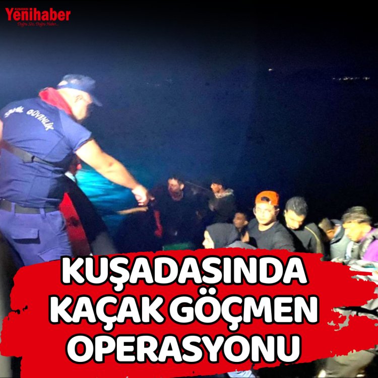 KAÇAK GÖÇMEN OPERASYONU 