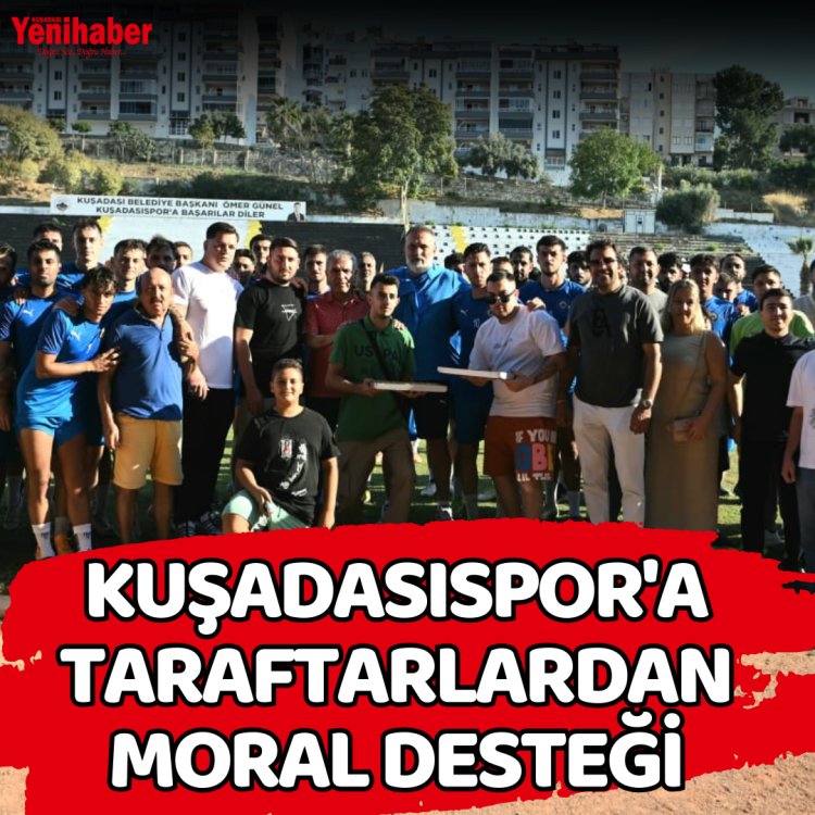 KUŞADASISPOR'A TARAFTARLARDAN MORAL DESTEĞİ