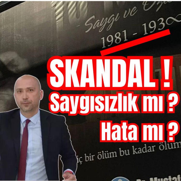 SKANDAL ! SAYGISIZLIK MI, HATA MI ?