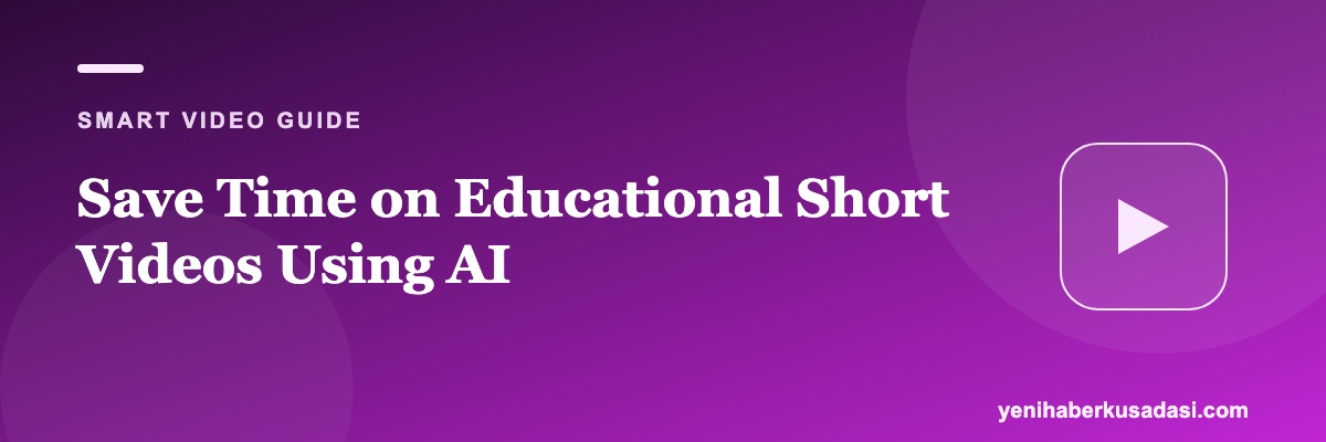 Save Time on Educational Short Videos Using AI